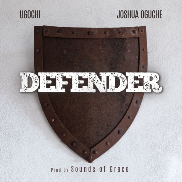 Ugochi - Defender (feat. Joshua Oguche)